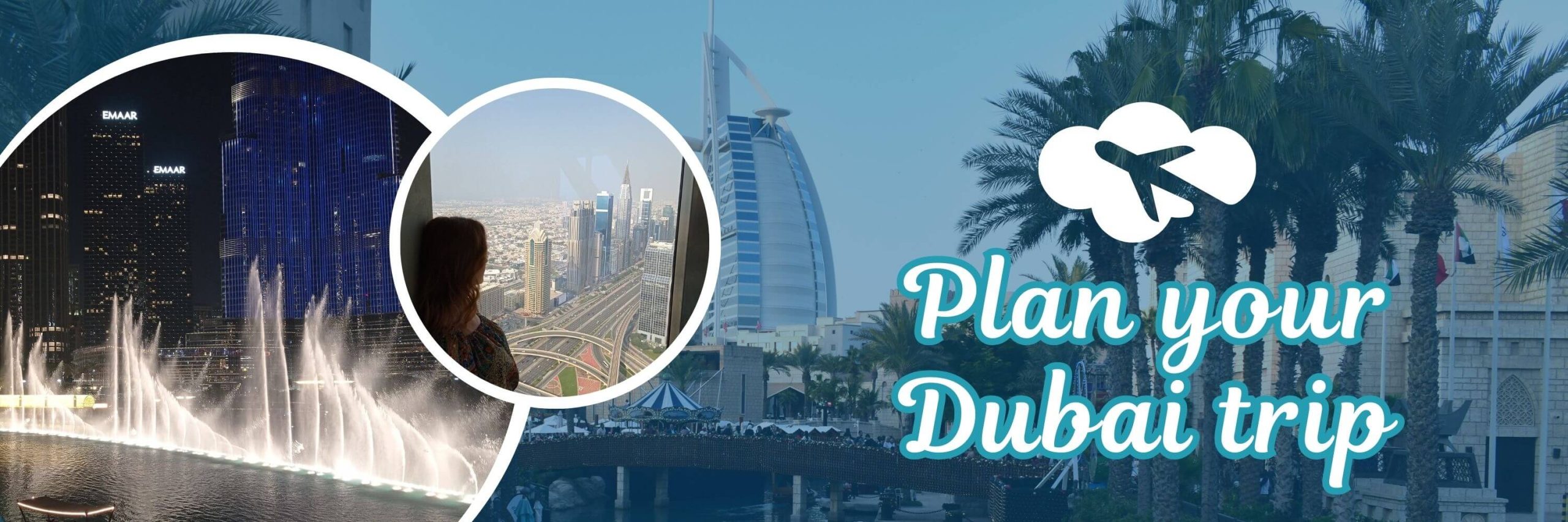 A collage shows Dubai with a night fountain show city views from a high window and the Burj Al Arab with palm trees by the water. Text on the image says Plan your Dubai trip with an airplane icon to suggest travel planning.